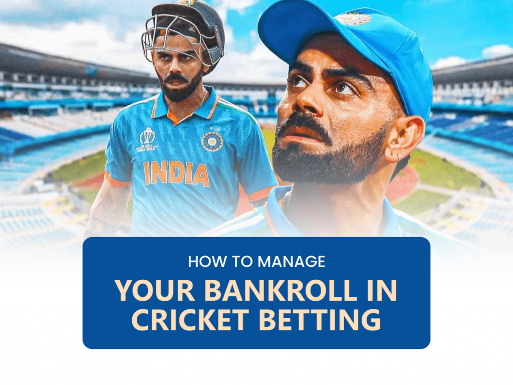 How to Manage Your Bankroll in Cricket Betting